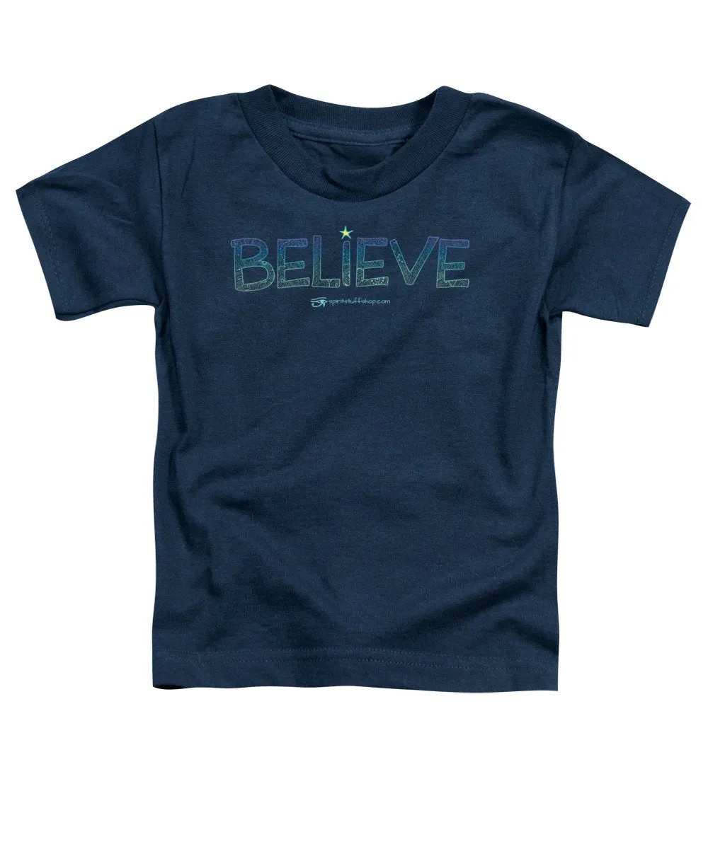 Believe - Toddler T-Shirt