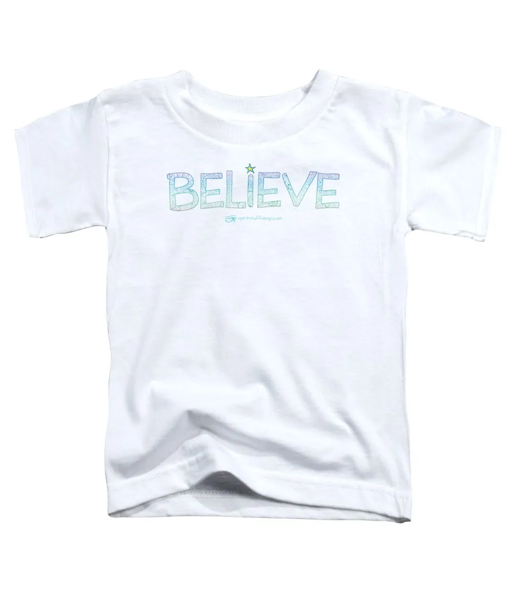 Believe - Toddler T-Shirt