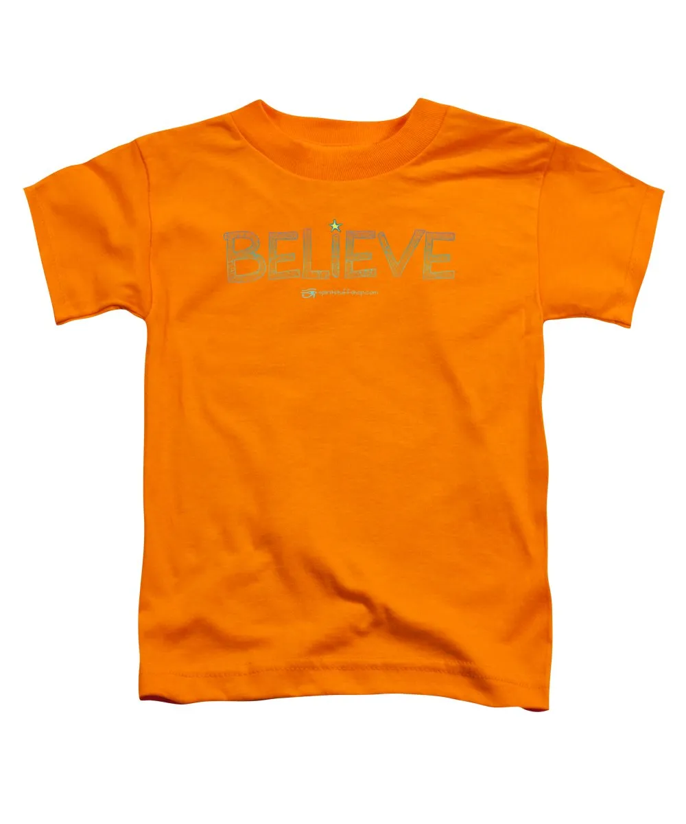 Believe - Toddler T-Shirt