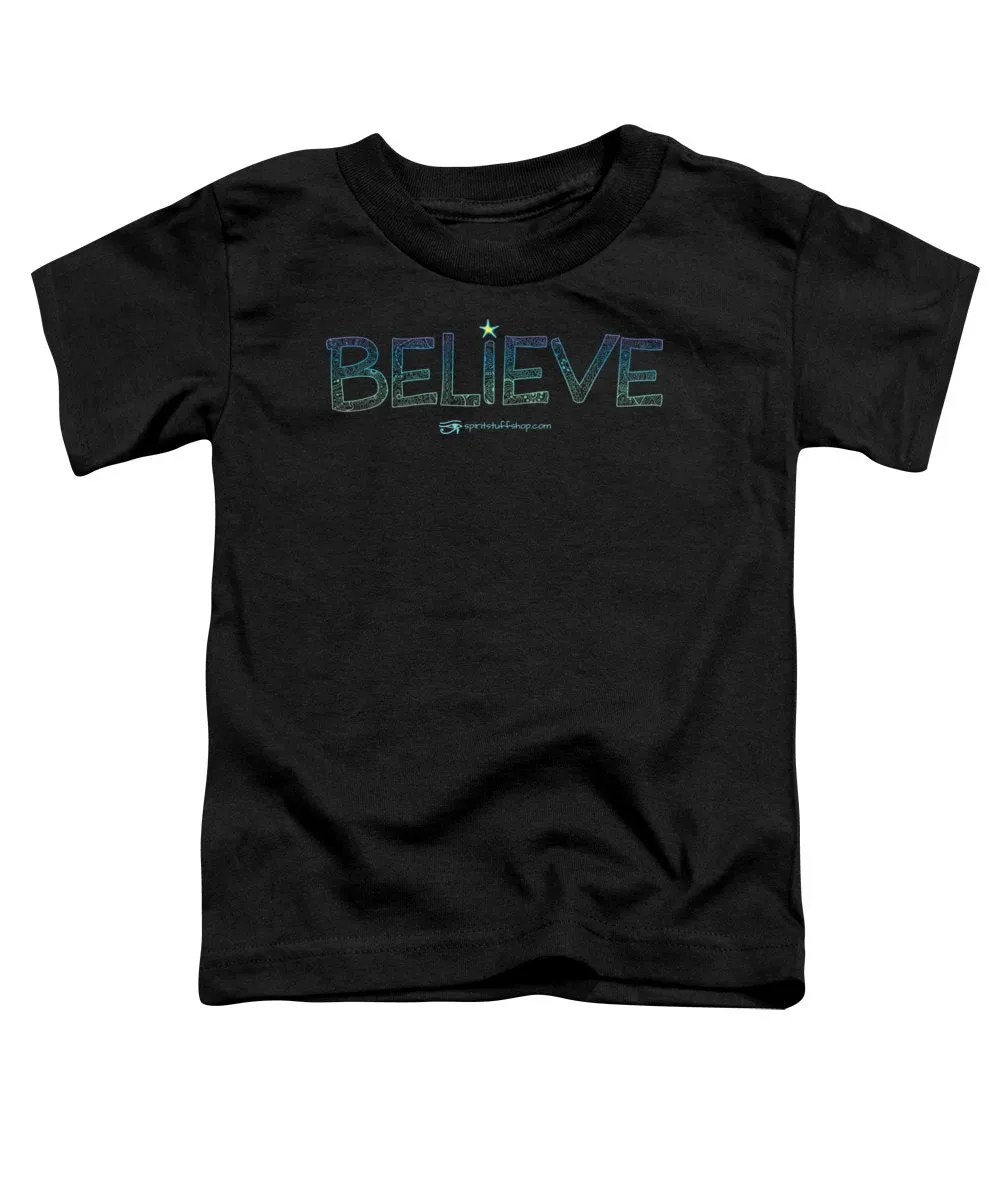 Believe - Toddler T-Shirt