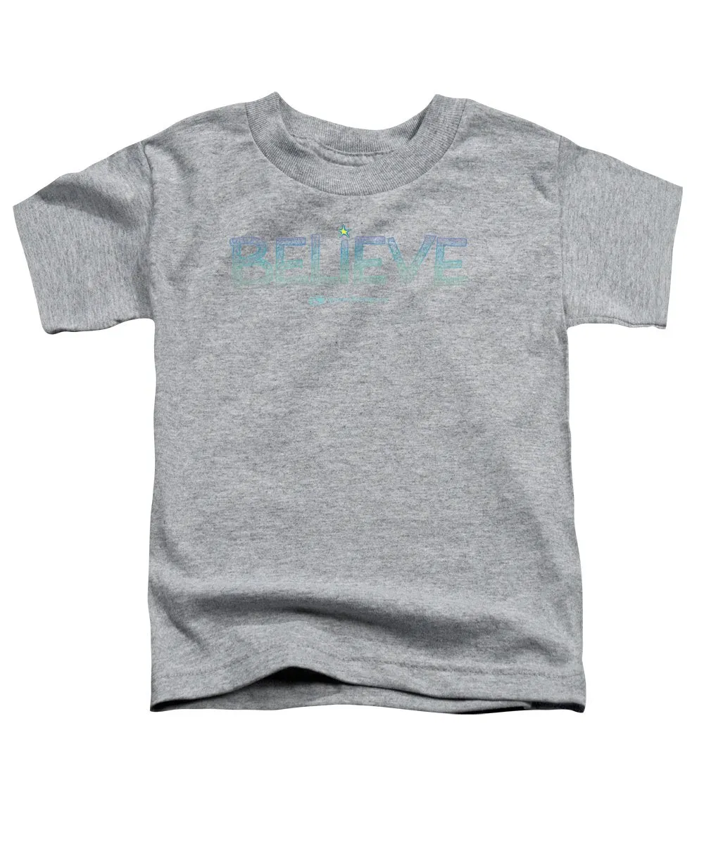 Believe - Toddler T-Shirt