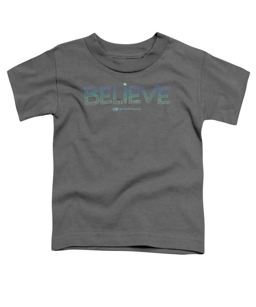 Believe - Toddler T-Shirt