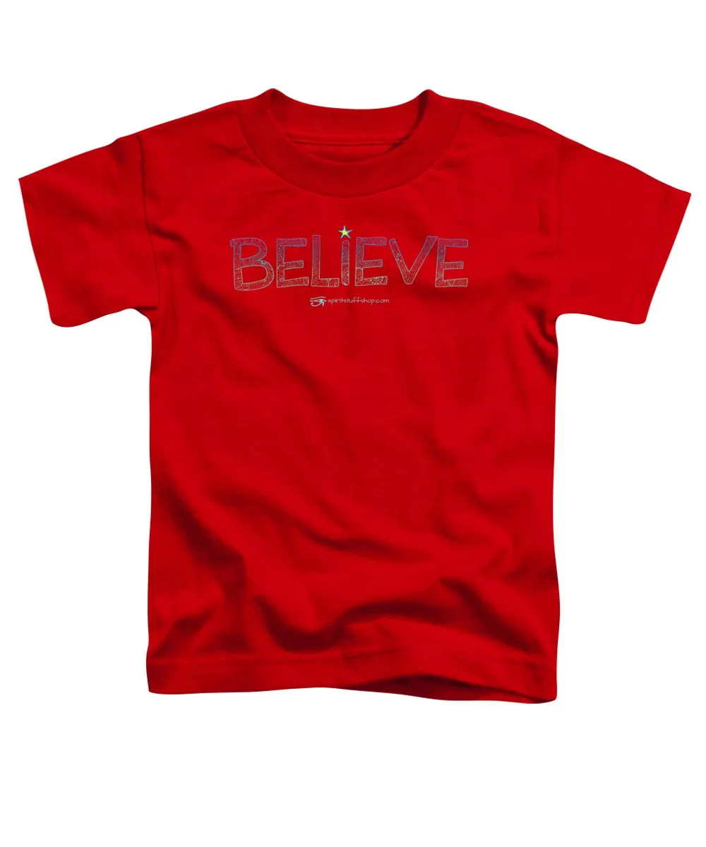 Believe - Toddler T-Shirt
