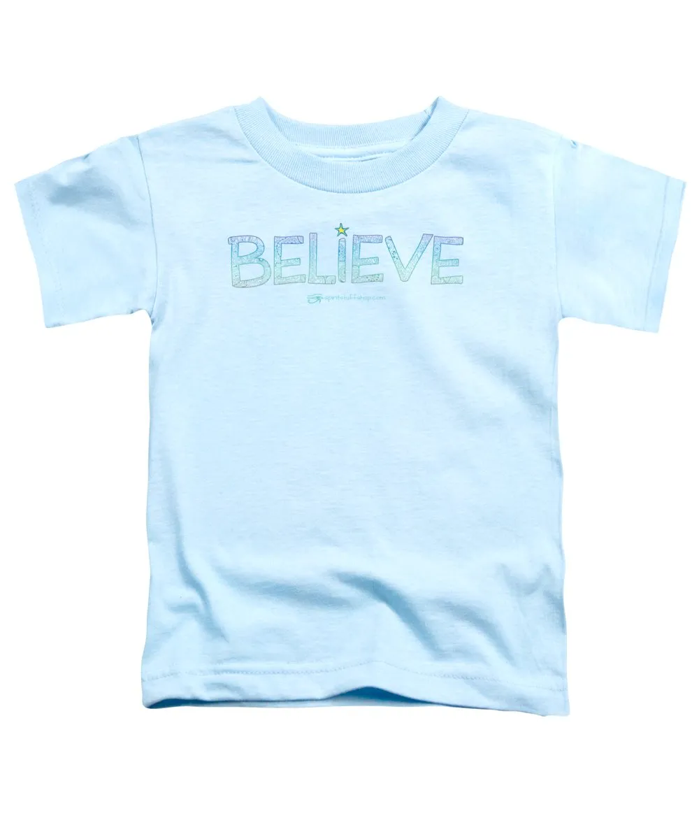 Believe - Toddler T-Shirt